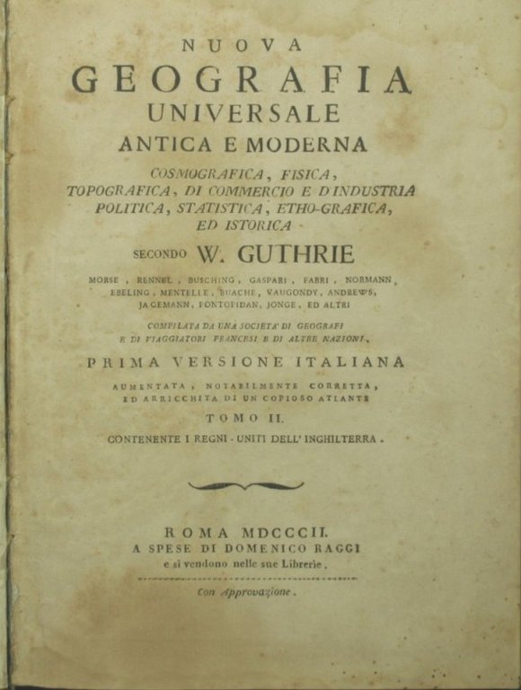 Nuova geografia universale antica e moderna, cosmografica, fisica, topografica, di …