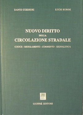 Nuovo Diritto della Circolazione Stradale. Codice - Regolamento - Commento …