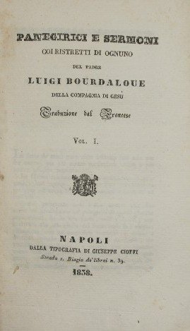 Panegirici e sermoni coi ristretti di ognuno del padre Luigi …