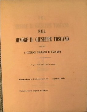 Pel Minore D.Giuseppe Toscano contro i Coniugi Toscano e Balsamo. …
