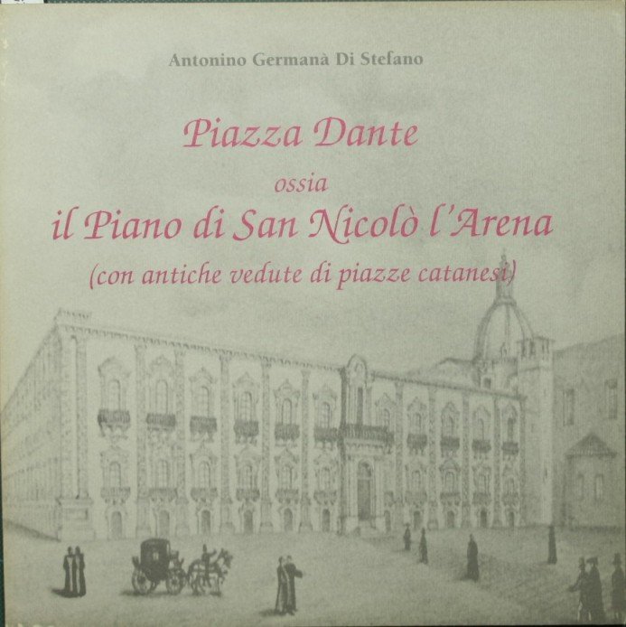 Piazza Dante ossia il Piano di San Nicolò l'Arena