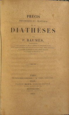 Precis theorique et pratique sur les Diatheses par P. Baumes