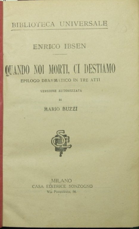 Quando noi morti, ci destiamo; Catilina; La commedia dell'amore; Poesie …