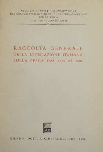 Raccolta generale della legislazione italiana sulla pesca dal 1865 al …