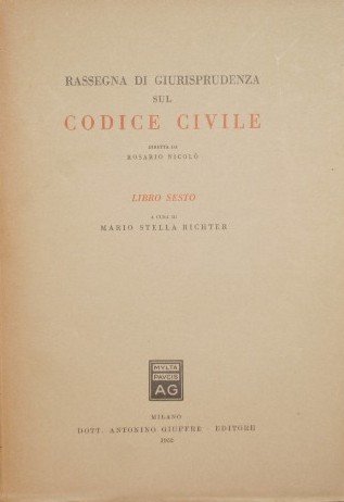 Rassegna di giurisprudenza sul Codice Civile. Libro VI + Appendice …