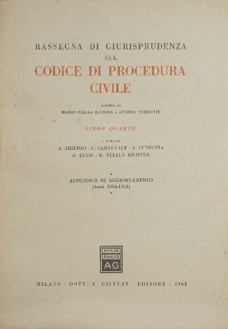 Rassegna di giurisprudenza sul Codice di procedura civile. Libro IV. …