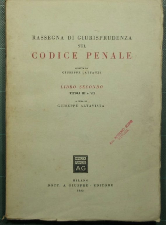 Rassegna di giurisprudenza sul Codice Penale - Libro II, Titoli …