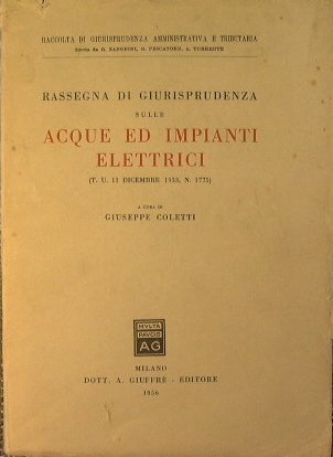 Rassegna di giurisprudenza sulle acque ed impianti elettrici