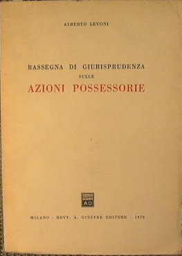 Rassegna di Giurisprudenza sulle Azioni Possessorie.