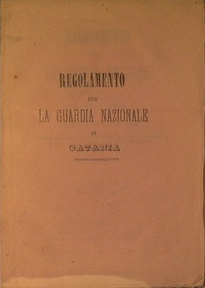 Regolamento per la Guardia Nazionale di Catania dell'11 gennaro 1864