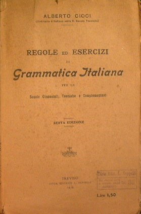 Regole ed esercizi di grammatica italiana per le scuole ginnasiali, …