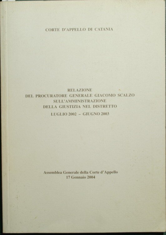 Relazione del Procuratore Generale Giacomo Scalzo sull'amministrazione della giustizia nel …