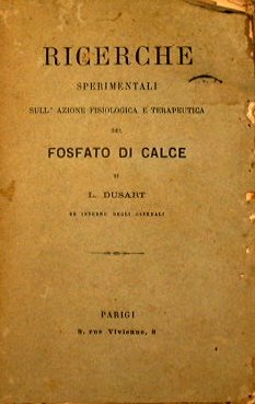 Ricerche sperimentali sull'azione fisiologica e terapeutica del fosfato di calce