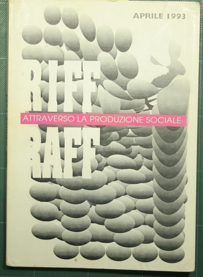 Riff Raff - Attraverso la produzione sociale - Aprile 1993