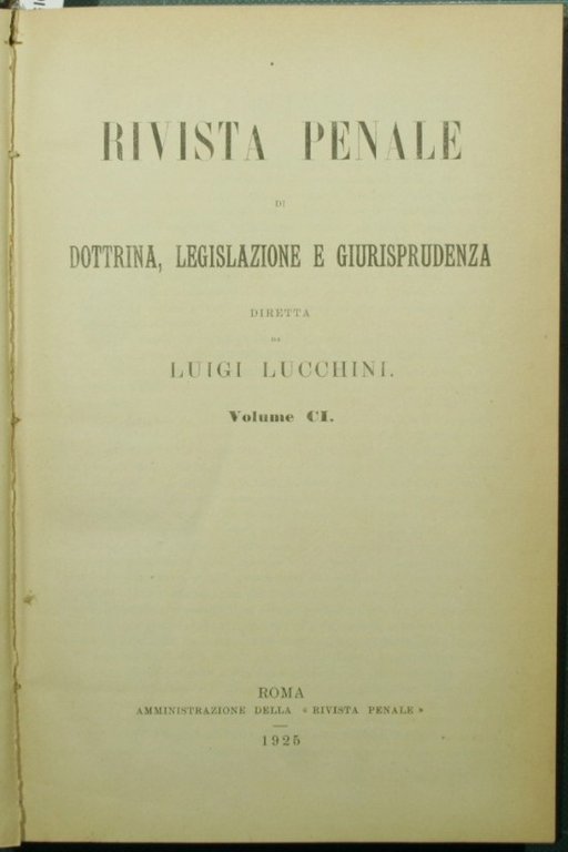 Rivista penale di dottrina, legislazione e giurisprudenza. Vol. CI