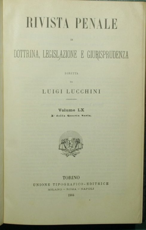 Rivista penale di dottrina, legislazione e giurisprudenza. Vol. LX