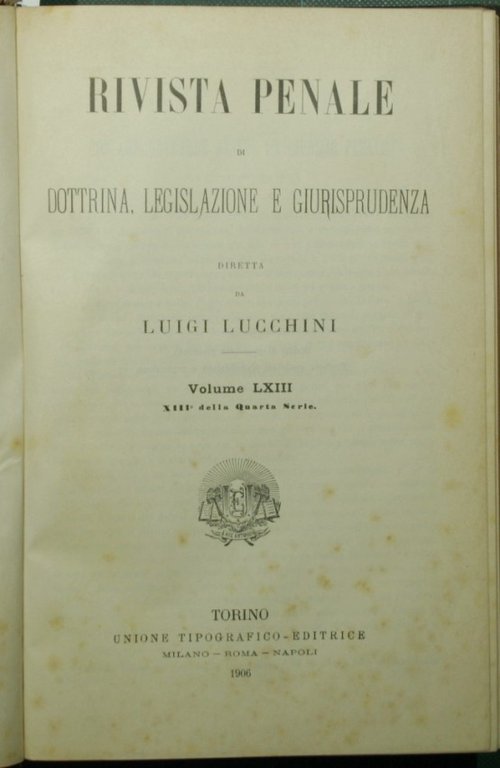 Rivista penale di dottrina, legislazione e giurisprudenza. Vol. LXIII