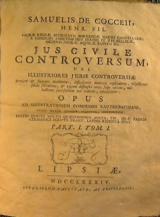 Samuelis de Cocceii. Jus civile controversum, ubi illustriores juris controversiae…