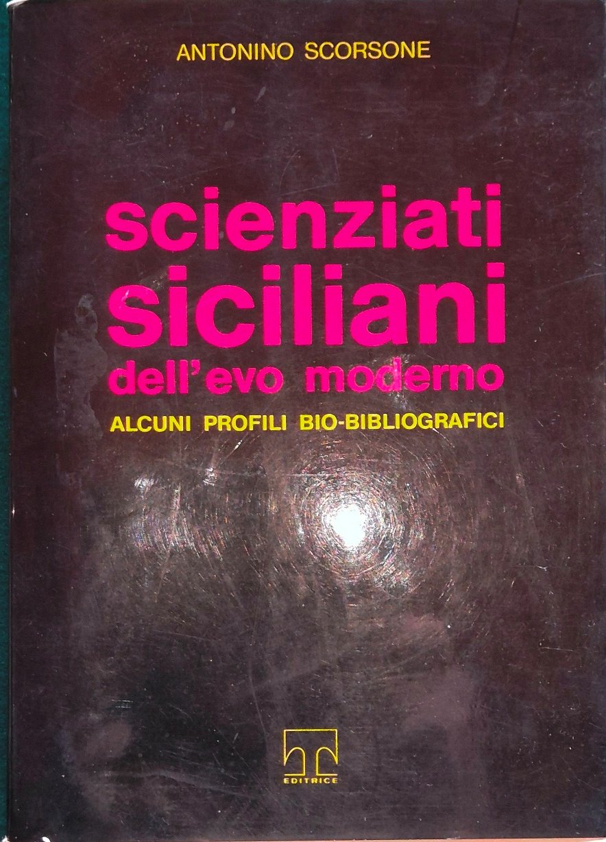 Scienziati siciliani dell'evo moderno - Alcuni profili bio-bibliografici | Immagine principale