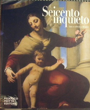 Seicento inquieto. Arte e cultura a Rimini