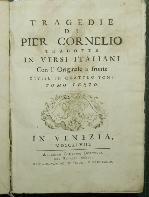Tragedie di Pier Cornelio tradotte in versi italiani. Vol. III …