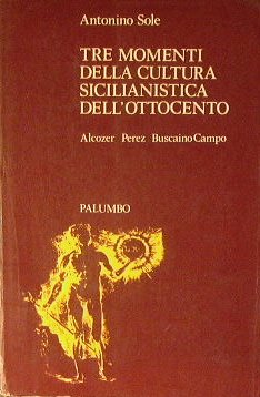 Tre momenti della cultura sicilianistica dell'Ottocento ( Alcozer, Perez, BuscainoCampo …