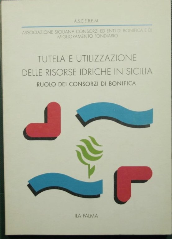 Tutela e utilizzazione delle risorse idriche in Sicilia: ruolo dei …