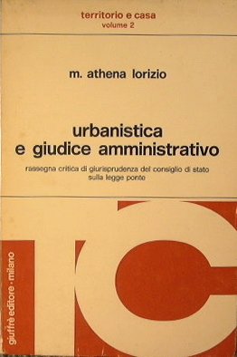 Urbanistica e giudice amministrativo.Rassegna critica di giurisprudenza del Consiglio di …