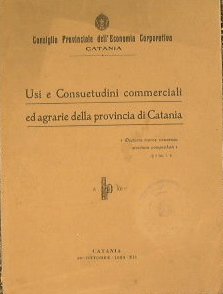 Usi e Consuetudini commerciali ed agrarie della provincia di Catania