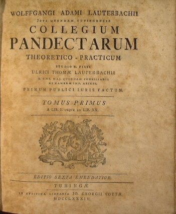 Wolffgangi Adami Lauterbachii . Collegium Pandectarum theoretico-practicum studio b. filii …