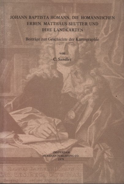 Johann Baptista Homann, Die Homännischen Erben, Matthäus Seutter Und Ihre …