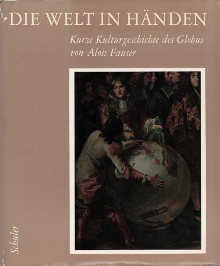 Die Welt in Handen - Kurze Kulturgeschichte des Globus von …
