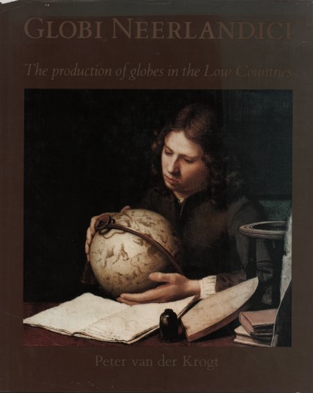 Globi Neerlandici: The Production of Globes in the Low Countries