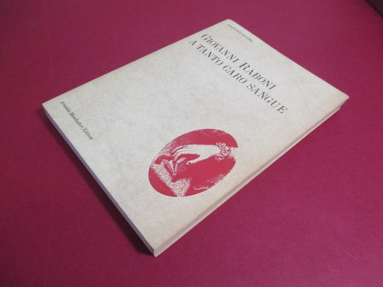 A tanto caro sangue. Poesie 1953 – 1987.