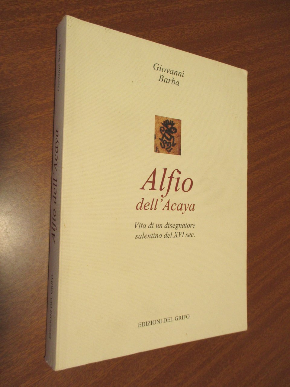 Alfio dell’Acaya. Vita di un disegnatore salentino del XVI secolo.