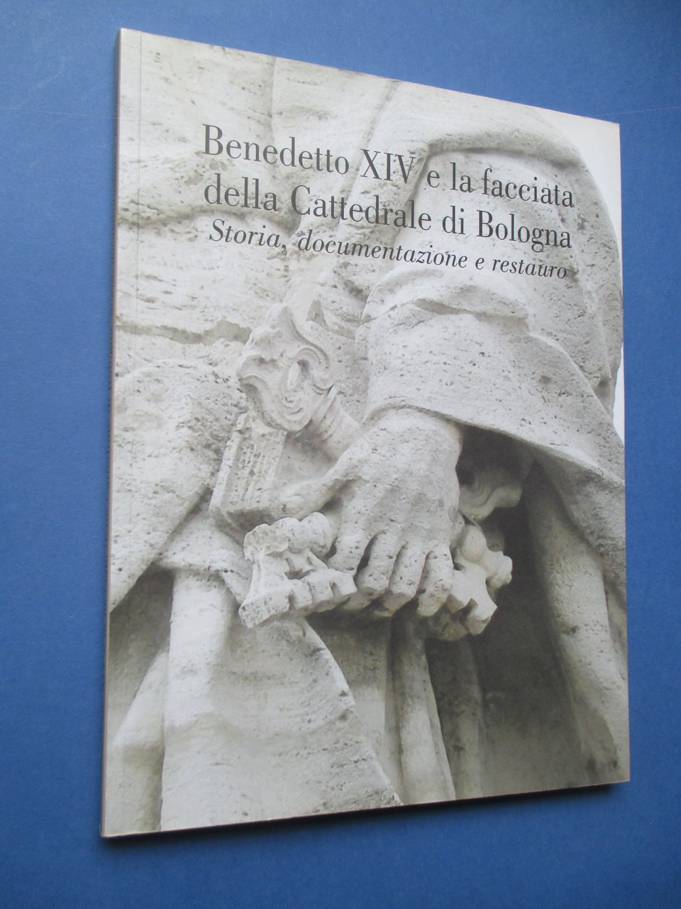 Benedetto XIV e la facciata della Cattedrale di Bologna. Storia, …