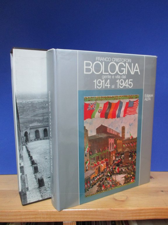 Bologna. Gente e vita dal 1914 al 1945.