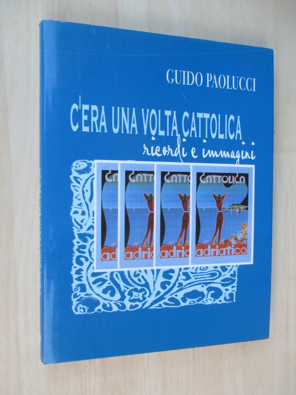 C’era una volta Cattolica. Ricordi e immagini.