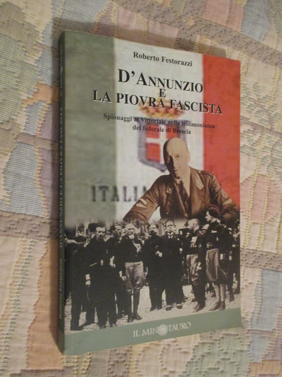 D'Annunzio e la piovra fascista. Spionaggi al Vittoriale nella testimonianza …
