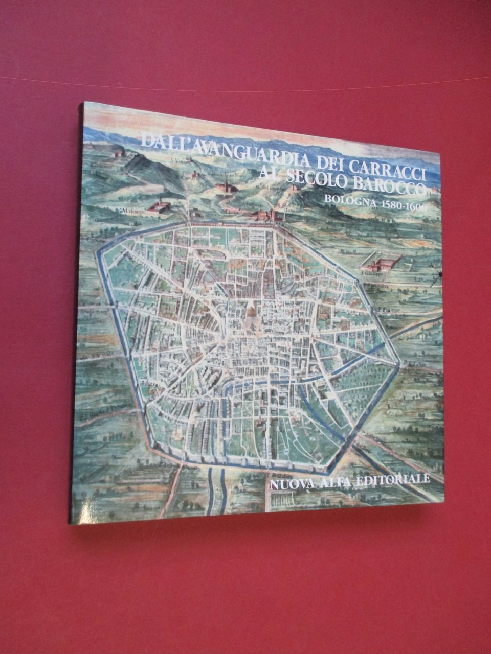 Dall'avanguardia dei Carracci al secolo barocco. Bologna 1580 - 1600.