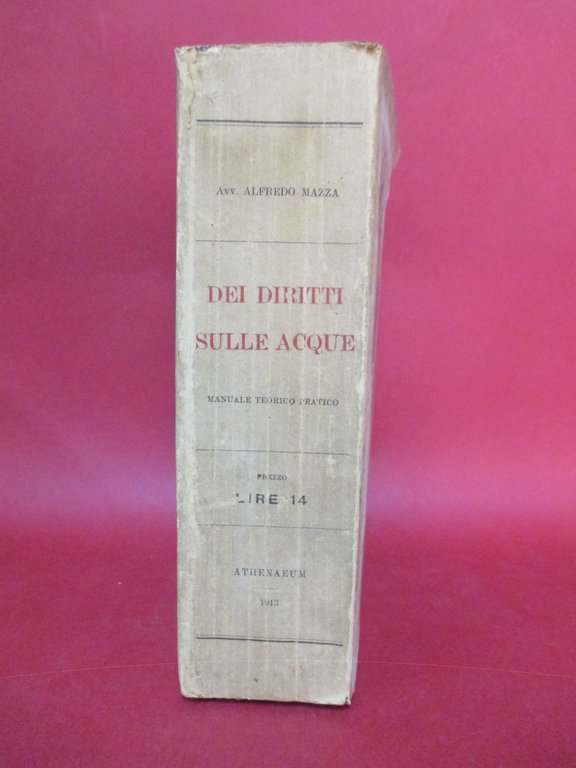 Dei diritti sulle acque. Manuale teorico pratico.