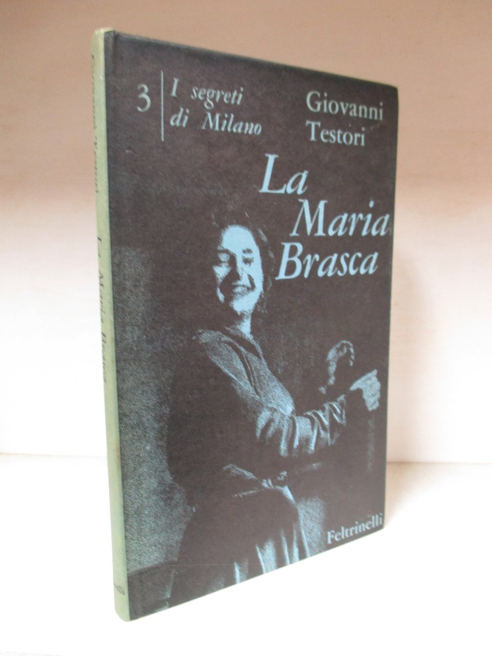 I segreti di Milano ( III ). La Maria Brasca.