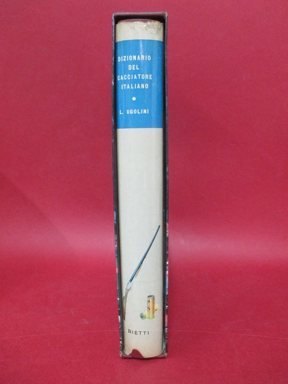 Il dizionario del cacciatore italiano. Circa 3000 voci del linguaggio …