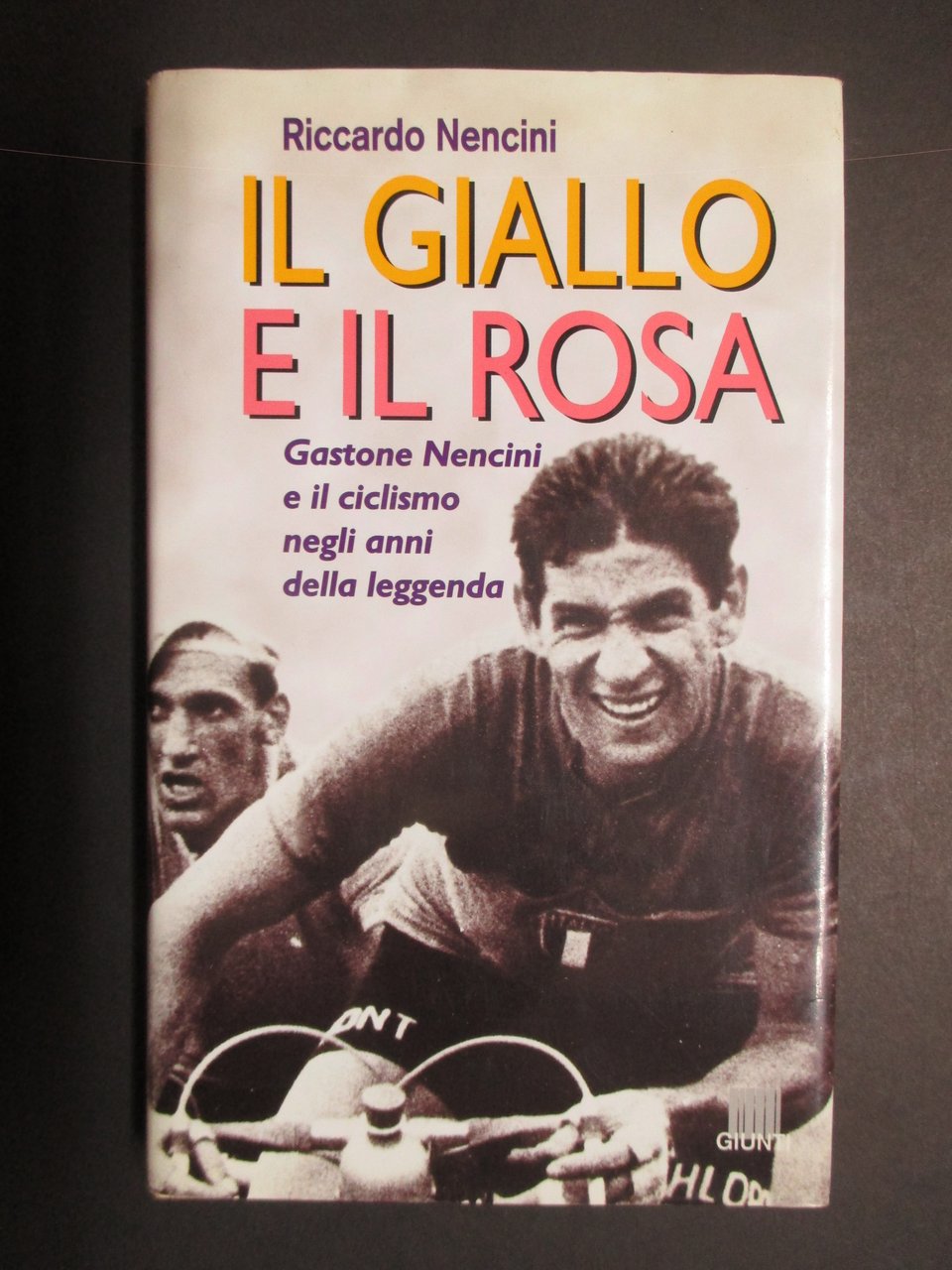 il giallo e il rosa. Gastone Nencini e il ciclismo …