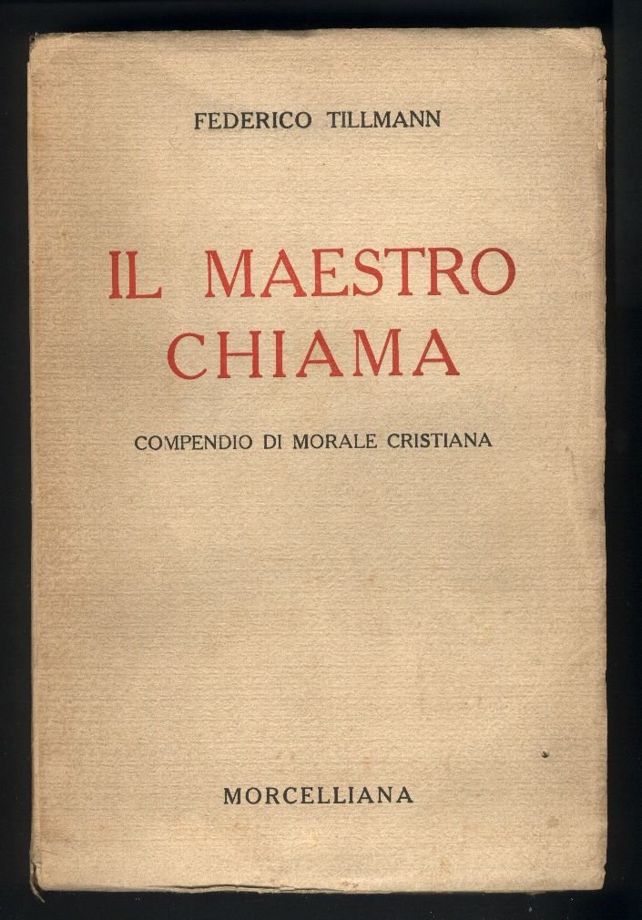 Il maestro chiama. Compendio di morale cristiana.