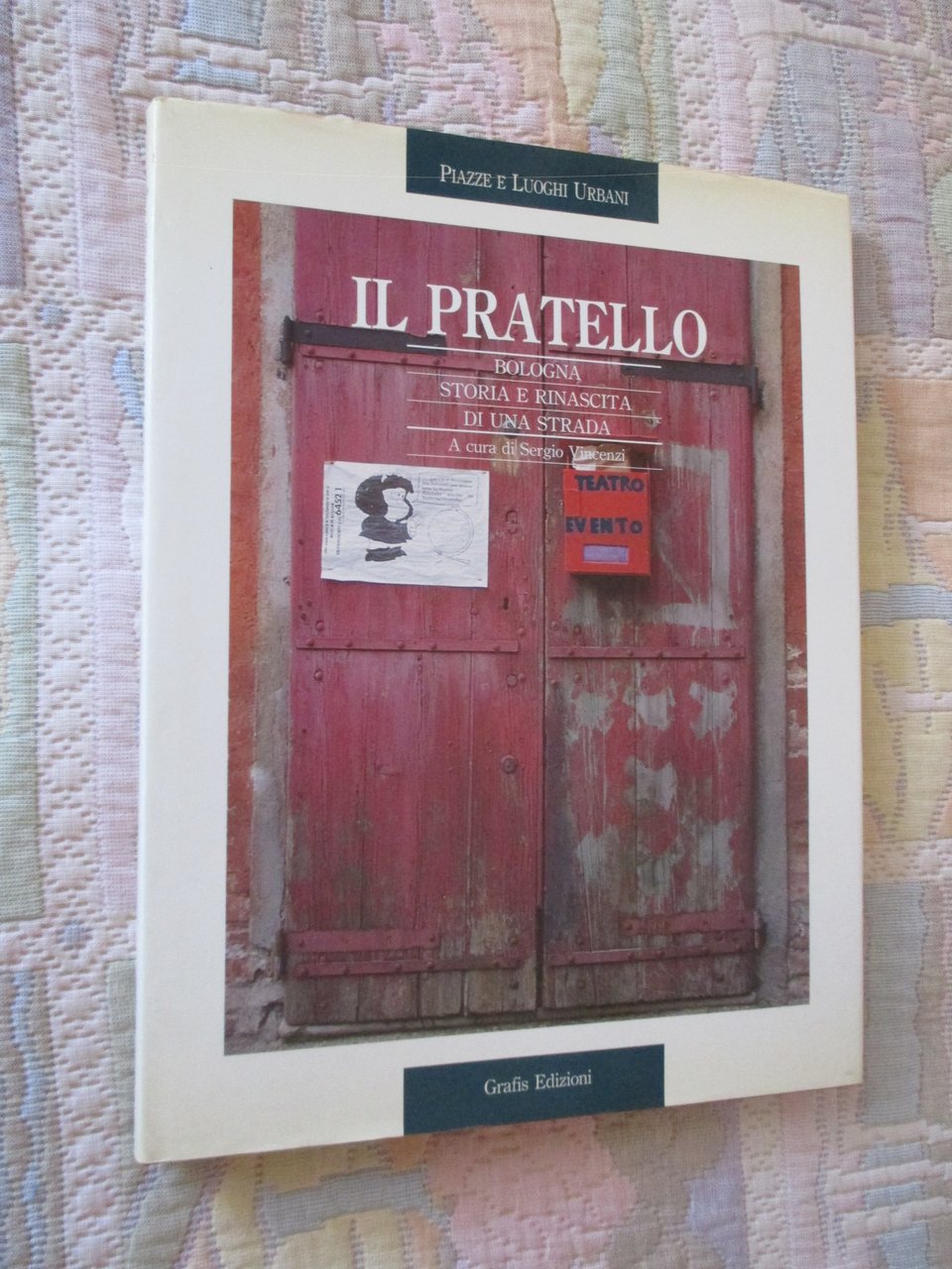 Il Pratello. Bologna. Storia e rinascita di una strada.