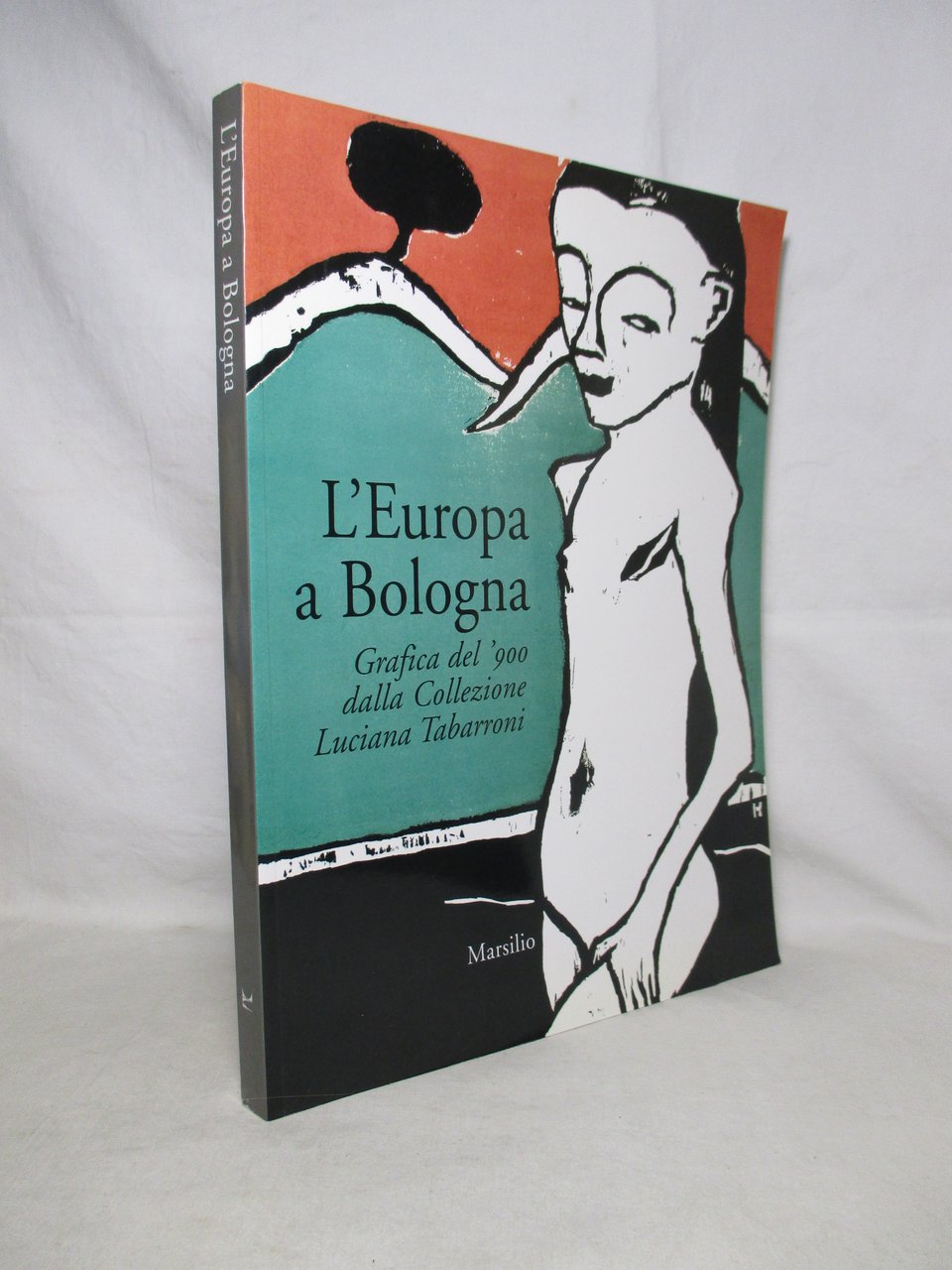 L'Europa a Bologna. Grafica del 900 dalla Collezione Luciana Tabarroni.