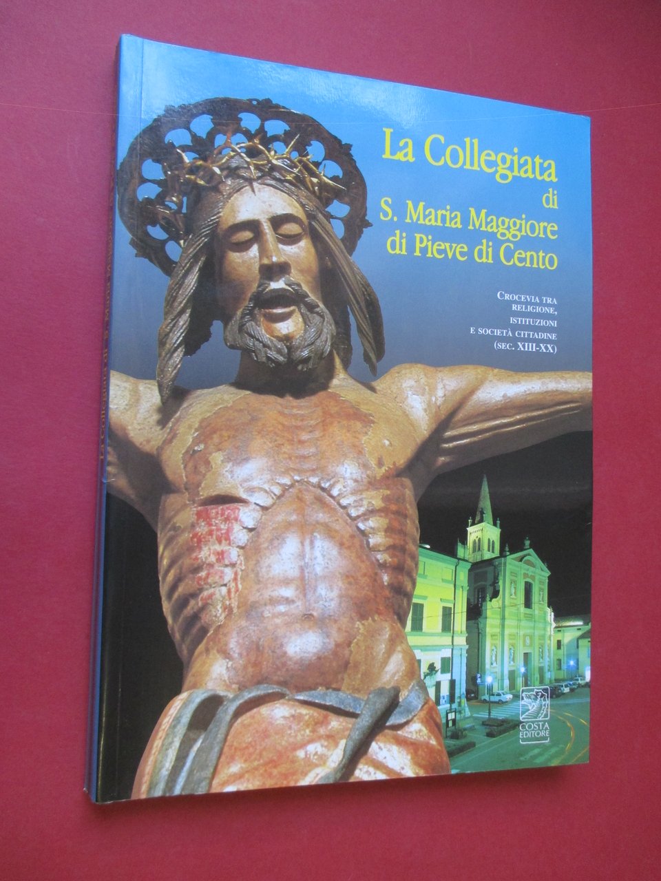 La Collegiata di S. Maria Maggiore di Pieve di Cento. …