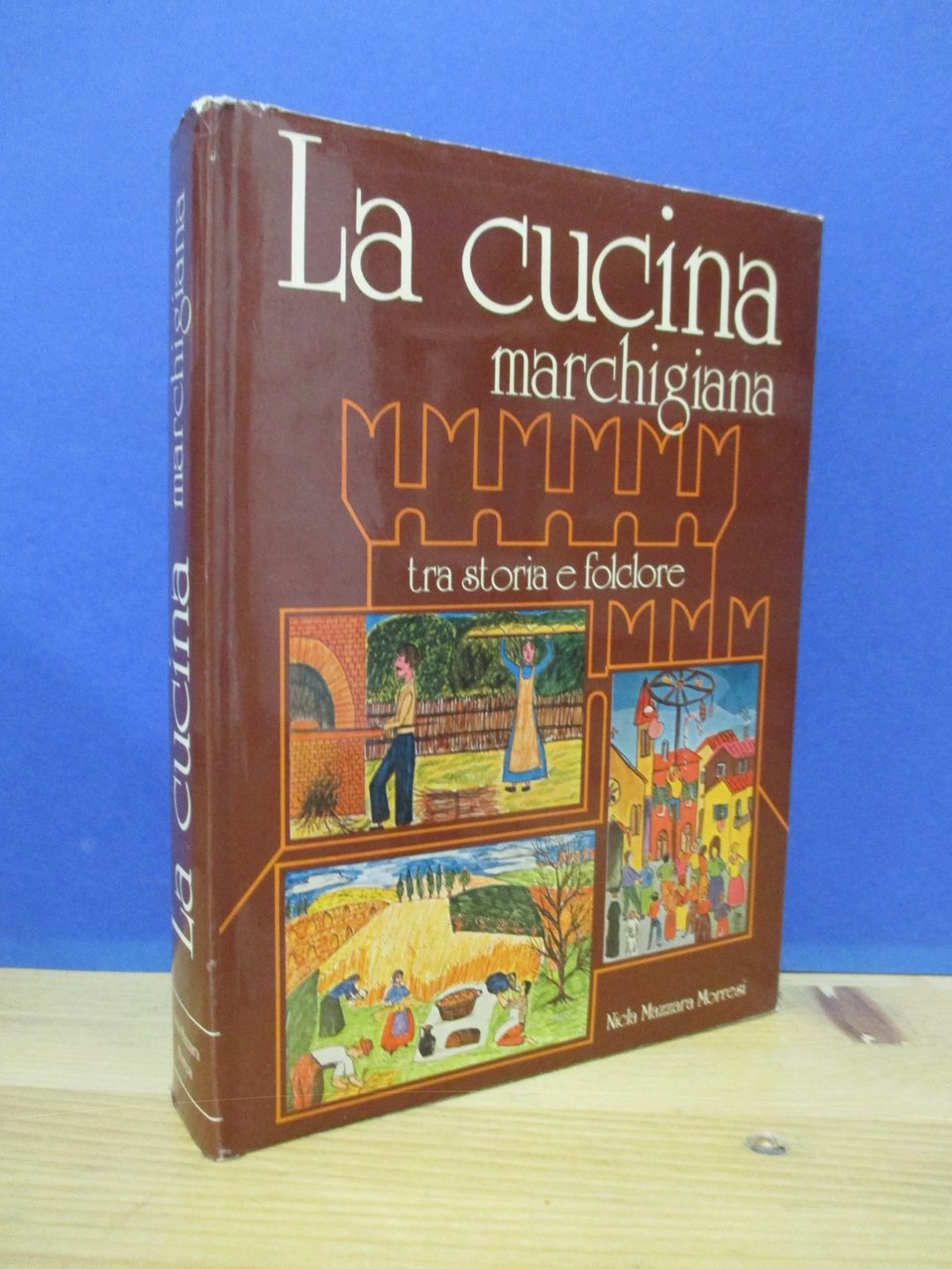 La cucina marchigiana. Tra storia e folclore.