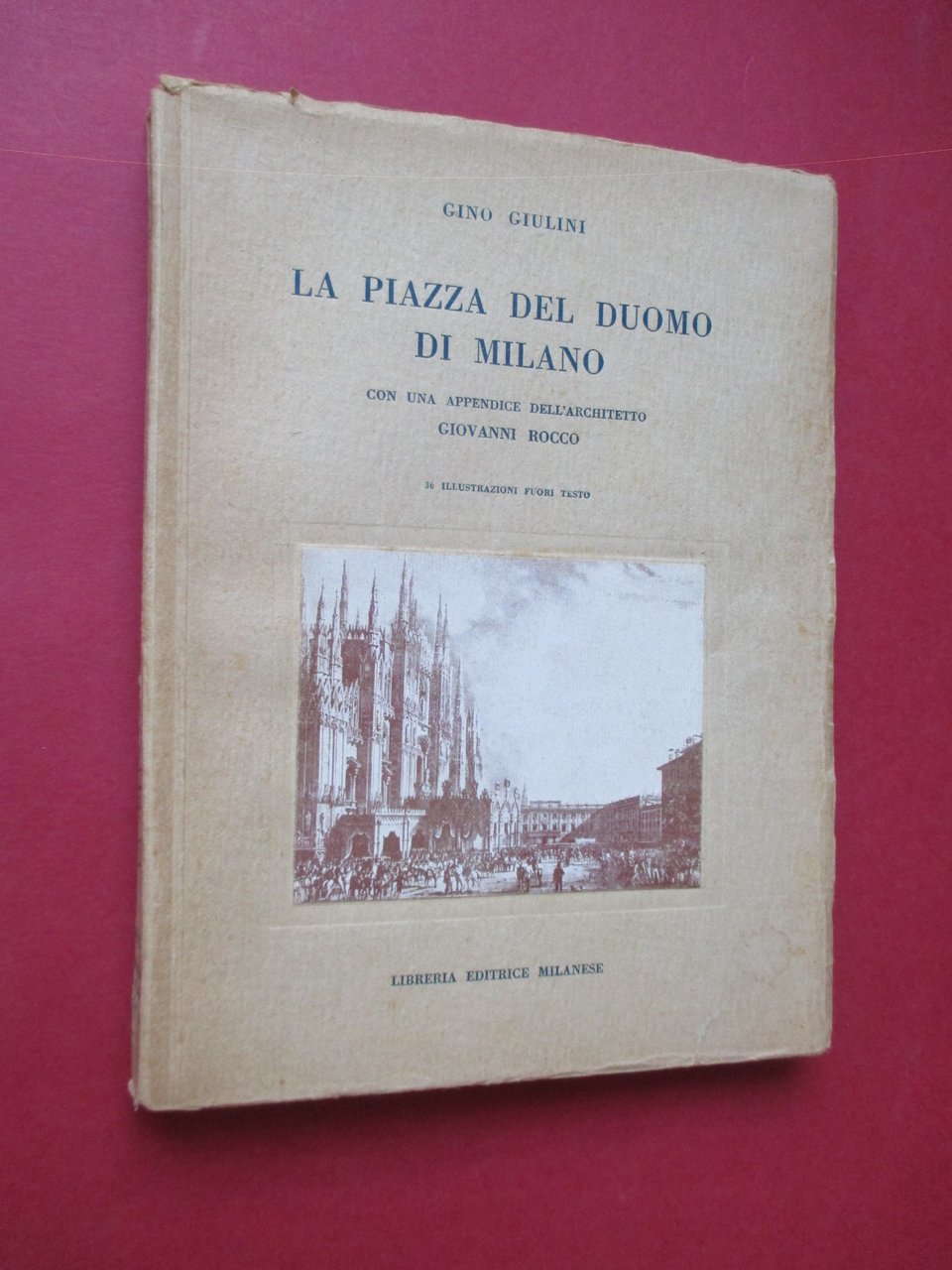 La piazza del Duomo di Milano. Con una appendice dell’architetto …